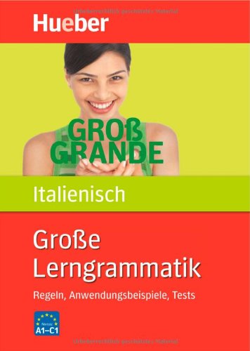  - Große Lerngrammatik Italienisch: Regeln, Anwendungsbeispiele, Tests