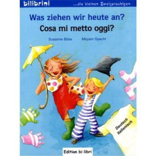 - Was ziehen wir heute an?: Kinderbuch Deutsch-Italienisch