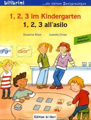 - 1, 2, 3 im Kindergarten: 1, 2, 3 all'asilo / Kinderbuch Deutsch-Italienisch