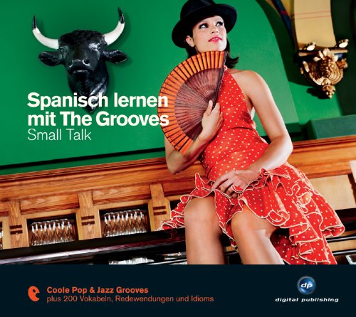 - Spanisch lernen mit The Grooves: Small Talk.Coole Pop & Jazz Grooves / Audio-CD mit Booklet