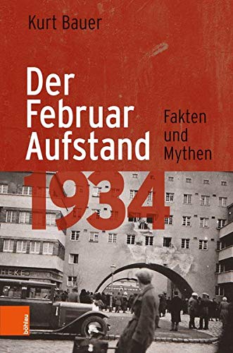 - Der Februaraufstand 1934: Fakten und Mythen