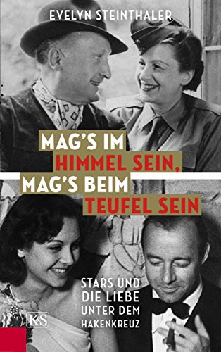 - Mag’s im Himmel sein, mag’s beim Teufel sein: Stars und die Liebe unter dem Hakenkreuz