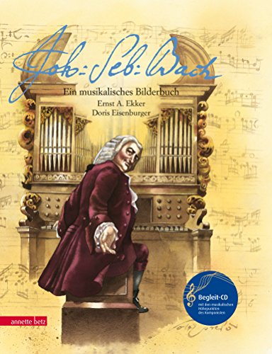  - Johann Sebastian Bach: Ein musikalisches Bilderbuch (mit CD)