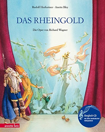 - Das Rheingold: Die Oper von Richard Wagner (Musikalisches Bilderbuch mit CD)