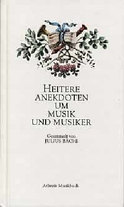  - Heitere Anekdoten um Musik und Musiker