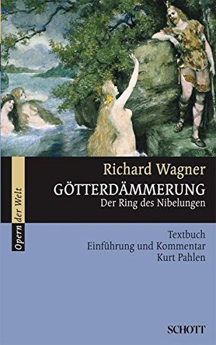 Pahlen, Kurt - Götterdämmerung: Der Ring des Nibelungen. WWV 86 D. Textbuch/Libretto. (Opern der Welt)