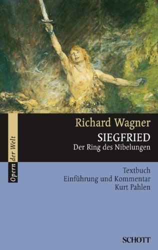 Pahlen, Kurt - Siegfried: Der Ring des Nibelungen. WWV 86 C. Textbuch/Libretto. (Opern der Welt, Band 8034)