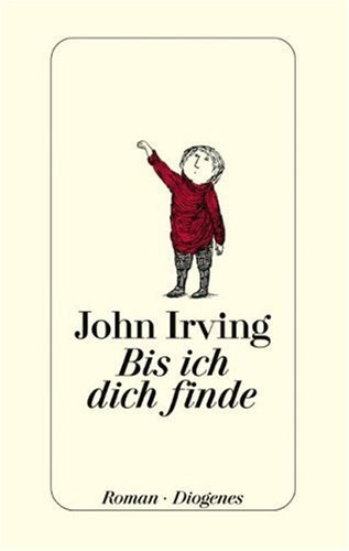 Irving , John - Bis ich dich finde