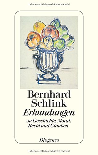 Schlink, Bernhard - Erkundungen: zu Geschichte, Moral, Recht und Glauben
