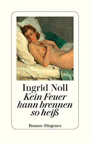 Noll, Ingrid - Kein Feuer kann brennen so heiß