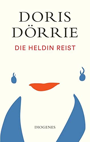 Dörrie, Doris - Die Heldin reist