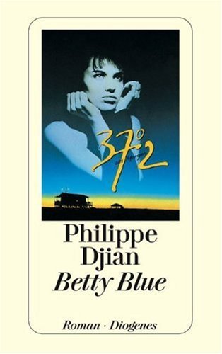 - Betty Blue: 37,2 Grad am Morgen. Roman