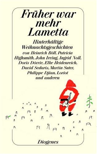 Diverse Autoren - Früher war mehr Lametta. Hinterhältige Weihnachtsgeschichten