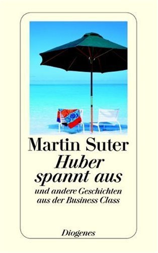 - Huber spannt aus: Und andere Geschichten aus der Business Class