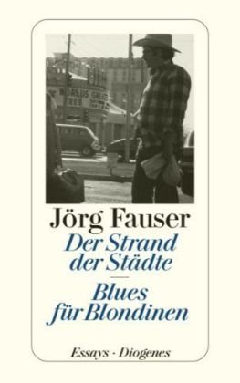 - Der Strand der Städte. Blues für Blondinen: Gesammelte journalistische Arbeiten 1959 - 1987