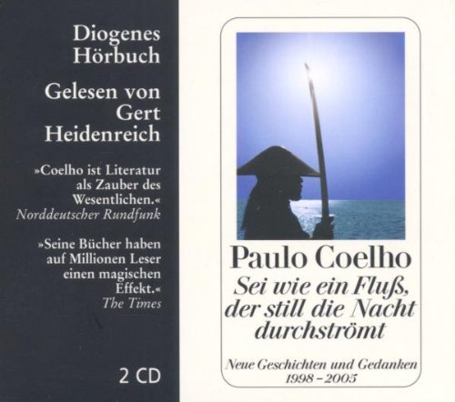 - Sei wie ein Fluß, der still die Nacht durchströmt. 2 CDs: Neue Geschichten und Gedanken 1998 - 2005