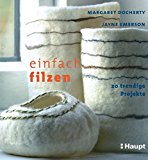  - FilzFormFarbe: Designobjekte aus Filz für den Wohnbereich