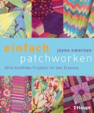 - Das große Buch von Patchwork, Quilt und Applikation: Alle Techniken - Schritt für Schritt