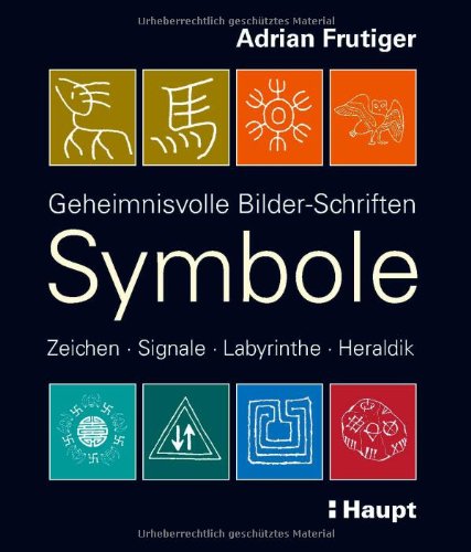  - Symbole: Geheimnisvolle Bilder-Schriften, Zeichen, Signale, Labyrinthe, Heraldik
