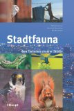  - Stadtnatur: Eine neue Heimat für Tiere und Pflanzen