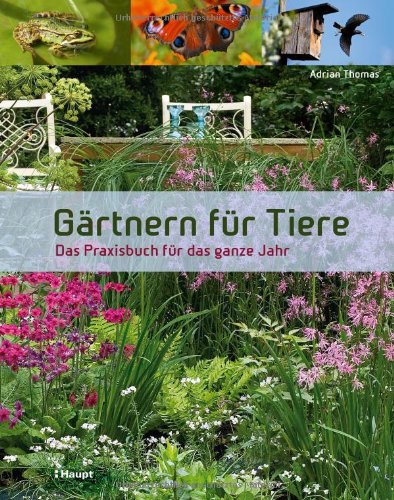 - Gärtnern für Tiere: Das Praxisbuch für das ganze Jahr