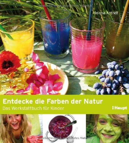 - Entdecke die Farben der Natur: Das Werkstattbuch für Kinder