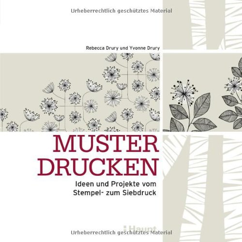 - Muster drucken: Ideen und Projekte vom Stempel- zum Siebdruck