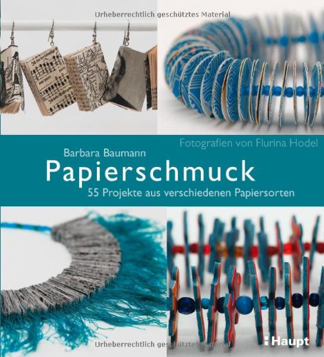 - Papierschmuck: 55 Projekte aus verschiedenen Papiersorten