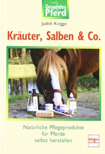 - Kräuter, Salben & Co: Natürliche Pflegeprodukte für Pferde selbst herstellen
