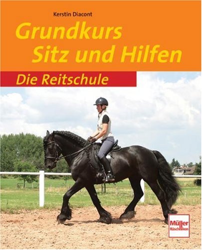  - Grundkurs Sitz und Hilfen (Die Reitschule)