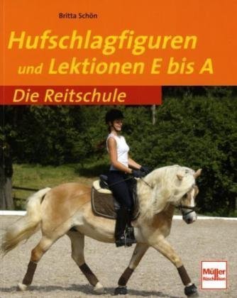  - Hufschlagfiguren und Lektionen E bis A (Die Reitschule)