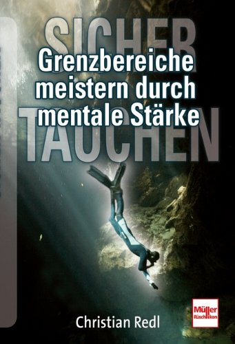- Grenzbereiche meistern durch mentale Stärke: Sicher tauchen