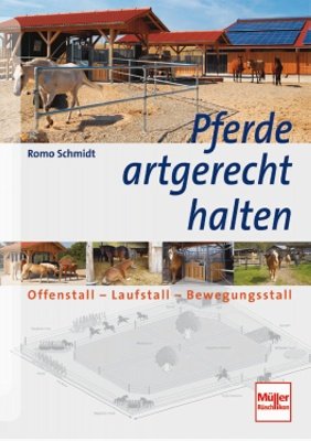 - Pferde artgerecht halten: Offenstall - Laufstall - Bewegungsstall