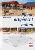  - Orientierungshilfen Reitanlagen- und Stallbau: Planung, Ställe, Reithallen, Reitplätze, Auslauf, Weide, Reitwege