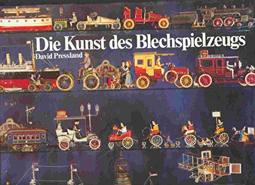 Pressland, David - Die Kunst des Blechspielzeugs