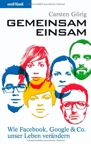  - Gemeinsam Einsam - Wie Facebook, Google & Co. unser Leben verändern