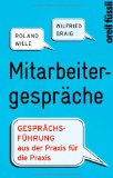  - Leitfaden für erfolgreiche Mitarbeitergespräche und Mitarbeiterbeurteilungen: Von A-Z ausformulierte Mustergespräche für die Personalpraxis. ... und Vorlagen auch zur Mitarbeiterbeurteilung