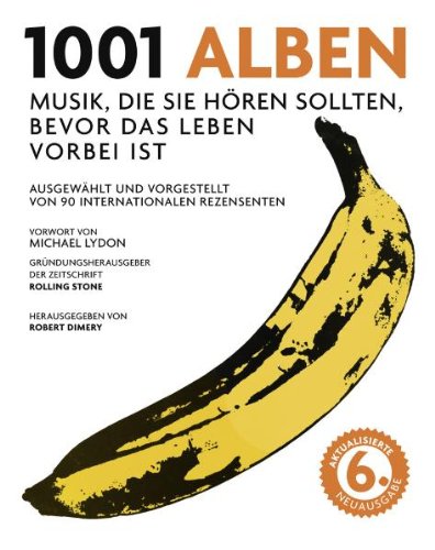 - 1001 Alben: Musik, die Sie hören sollten, bevor das Leben vorbei ist