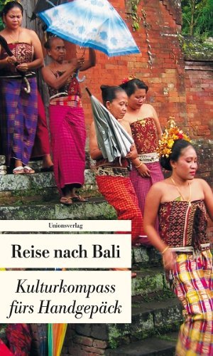  - Reise nach Bali: Kulturkompass fürs Handgepäck