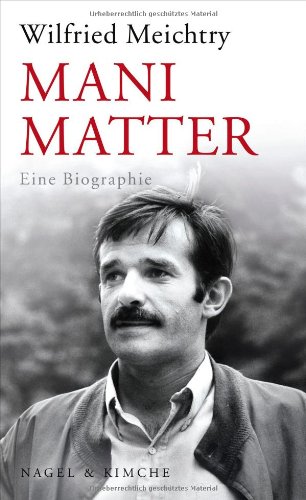 - Mani Matter: Eine Biographie