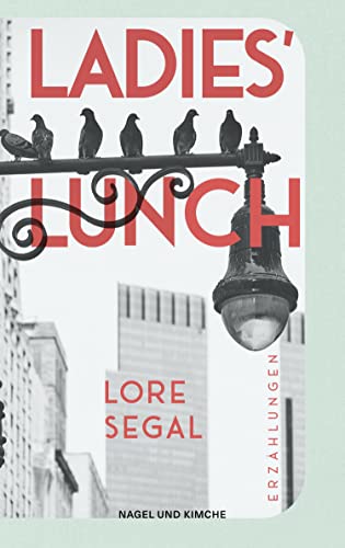Segal, Lore - Ladies' Lunch