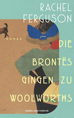 Ferguson, Rachel - Die Brontes gingen zu Woolworths