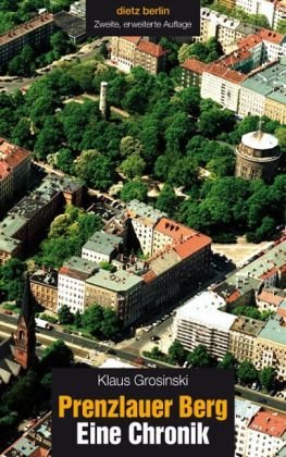 Grosinski, Klaus - Prenzlauer Berg. Eine Chronik