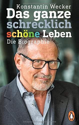 - Das ganze schrecklich schöne Leben: Die Biographie