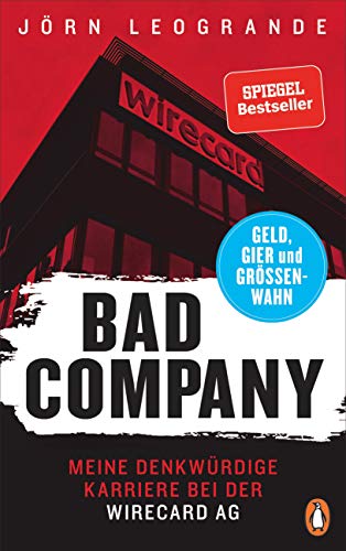 Leogrande, Jörn - Bad Company: Meine denkwürdige Karriere bei der Wirecard AG