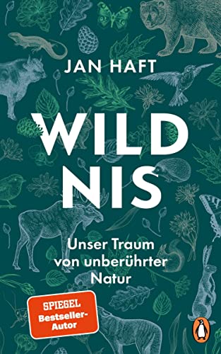 Haft, Jan - Wildnis: Unser Traum von unberührter Natur