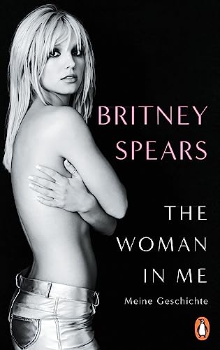 Spears , Britney - The Woman In Me - Meine Geschichte