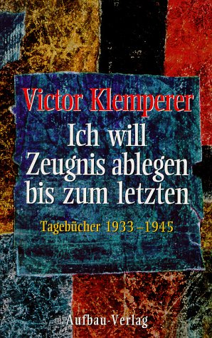  - Ich will Zeugnis ablegen bis zum letzten. Tagebücher 1933 - 1945. 2 Bände