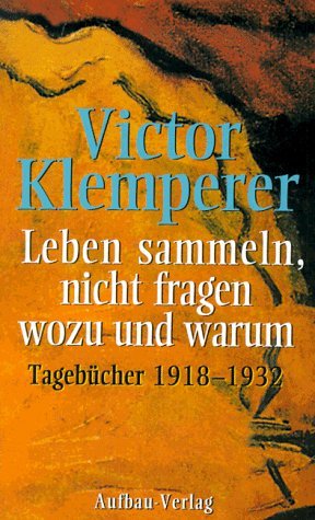 - Leben sammeln, nicht fragen wozu und warum: Tagebücher 1918-1932: 2 Bde.