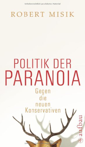  - Politik der Paranoia: Gegen die neuen Konservativen